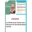 CACHE Level 3 Early Years Educator Assessor-Verified Answers by Experienced Day Nursery Manager