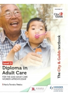 The City & Guilds Textbook Level 3 Diploma in Adult Care for Lead Adult Care Worker Apprenticeship