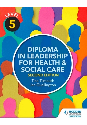 Level 5 Diploma in Leadership for Health and Social Care 2nd Edition