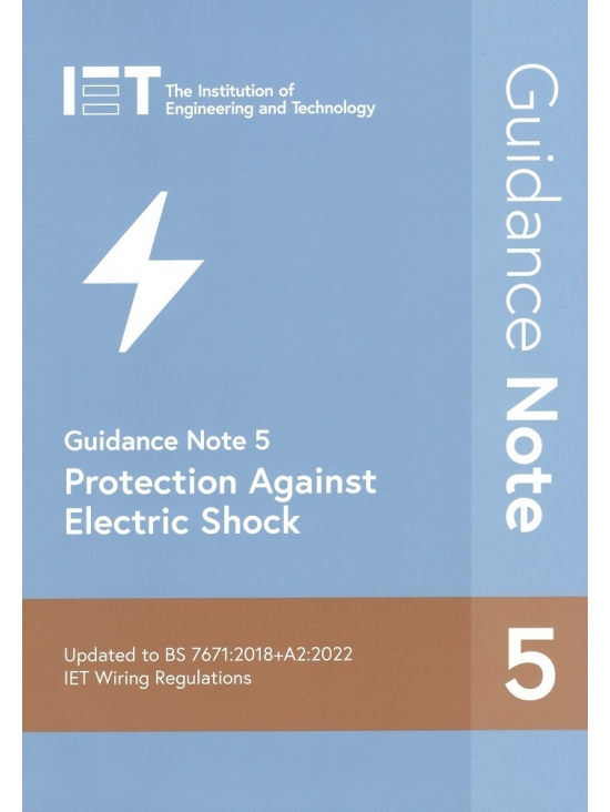 IET Guidance Note 5 Protection Against Electric Shock to BS 7671:2018+A2:2022. Edition 2022 (PDF)