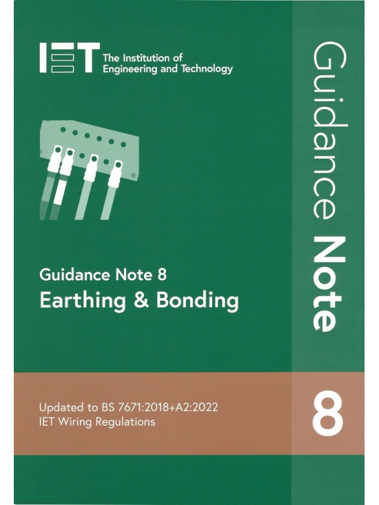 IET Guidance Note 8 Earthing & Bonding BS7671:2018+A2:2022 Edition 2022 (PDF)