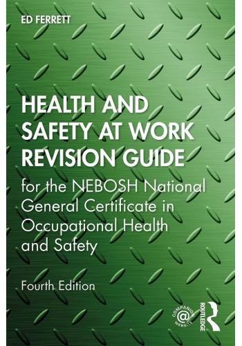 Health and Safety at Work Revision Guide for the NEBOSH National General Certificate in Occupational Health and Safety (PDF)