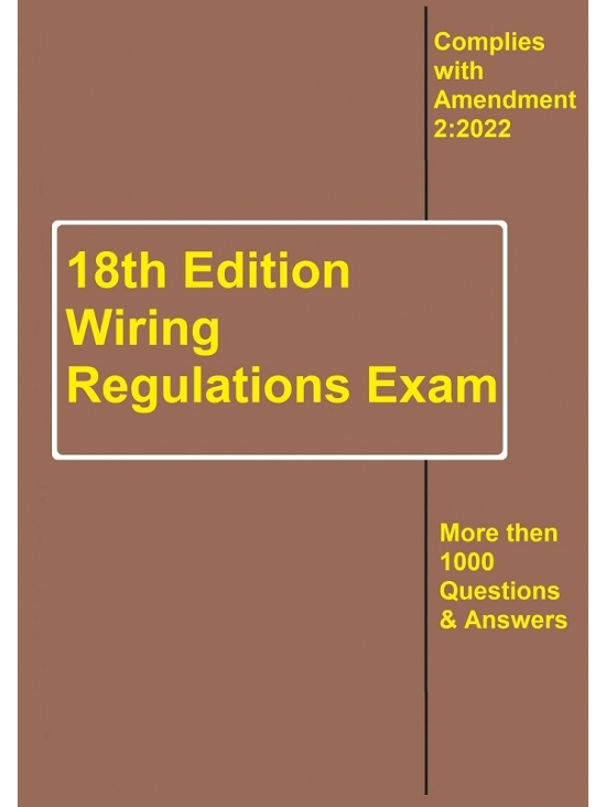 More then 1000 Questions and Answers for the 18th Edition Wiring Regulations Exam (PDF)