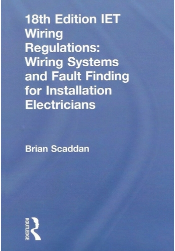 18th Edition IET Wiring Regulations Wiring Systems and Fault Finding for Installation Electricians 7th Edition 2019 (PDF)