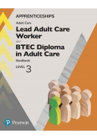 Lead Adult Care Worker and BTEC Diploma in Adult Care Handbook Level 3