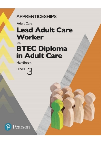 Apprenticeship Lead Adult Care Worker and BTEC Diploma in Adult Care Handbook + Activebook: Level 3 (Apprenticeship Level 3 Adult Care), Edition 2018 (PDF)