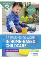 CACHE Level 3 Preparing to Work in Home-Based Childcare