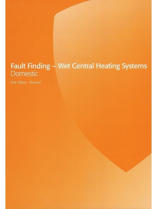 Fault Finding - Wet Central Heating Systems Domestic 1st Edition - Revised 2019 (PDF)
