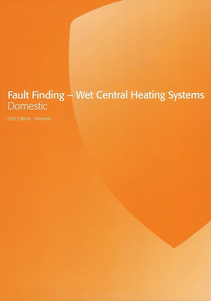 Fault Finding - Wet Central Heating Systems Domestic 1st Edition - Revised 2019 (PDF)
