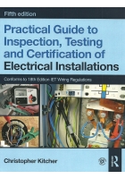 Practical Guide to Inspection, Testing and Certification of Electrical Installations (5th Edition) by Christopher Kitcher