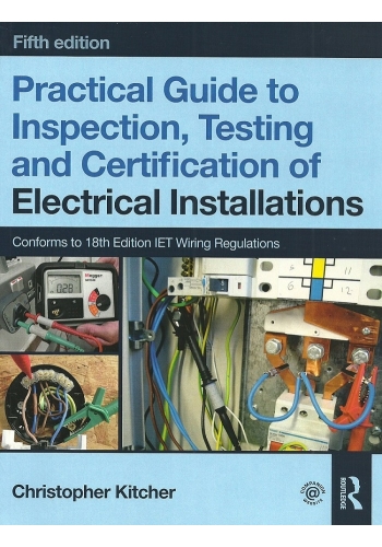 Practical Guide to Inspection, Testing and Certification of Electrical Installations 5th edition (PDF)