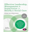 Effective Leadership, Management and Supervision in Health and Social Care