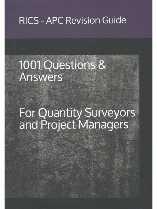 RICS- APC Revision Guide 1001 Questions and Answers for Quantity Surveyors and project Managers (PDF)
