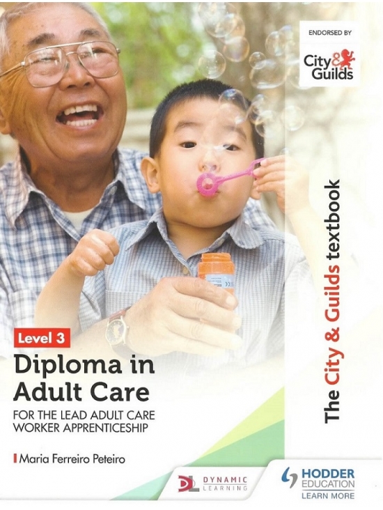The City & Guilds Textbook Level 3 Diploma in Adult Care for the Lead Adult Care Worker Apprenticeship by Maria Ferreiro Peteiro (PDF)