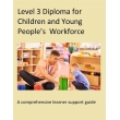 Level 3 Diploma for Children and Young People’s Workforce – Learner Support Guide