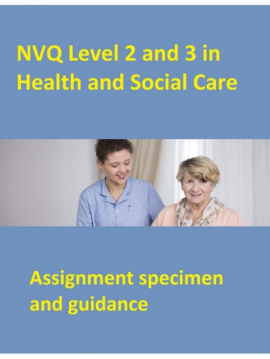 NVQ Level 2 and 3 in Health and Social care: Assignment specimen and guidance (PDF)