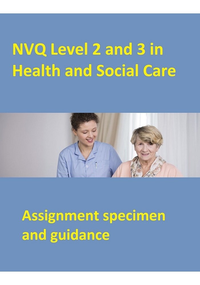 NVQ Level 2 and 3 in Health and Social care: Assignment specimen and guidance (PDF)