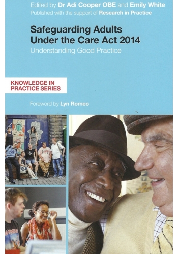 Safeguarding Adults Under the Care Act 2014. Understanding Good Practice (PDF)