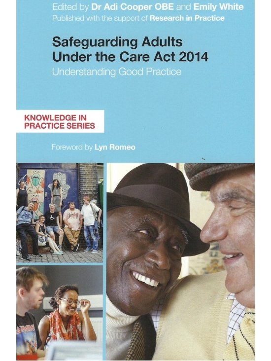 Safeguarding Adults Under the Care Act 2014. Understanding Good Practice (PDF)