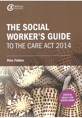 The Social Worker's Guide to the Care Act 2014 (Critical Skills for Social Work) (PDF)