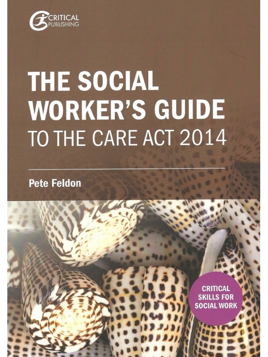 The Social Worker's Guide to the Care Act 2014 (Critical Skills for Social Work) (PDF)